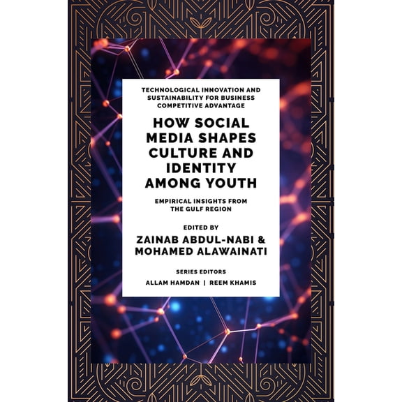Technological Innovation and Sustainabil How Social Media Shapes Culture and Identity Among Youth: Empirical Insights from the Gulf Region, (Hardcover)