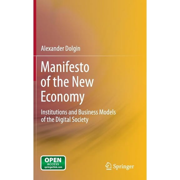 Manifesto of the New Economy: Institutions and Business Models of the Digital Society, (Hardcover)