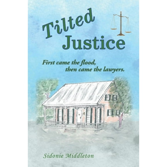 Tilted Justice : First Came the Flood, Then Came the Lawyers