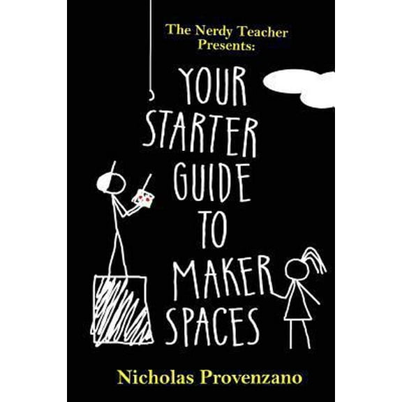 Pre-Owned Your Starter Guide to Makerspaces (Paperback) 0692786120 9780692786123