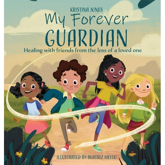 My Forever Guardian: Healing with friends from the loss of a loved one, (Hardcover)