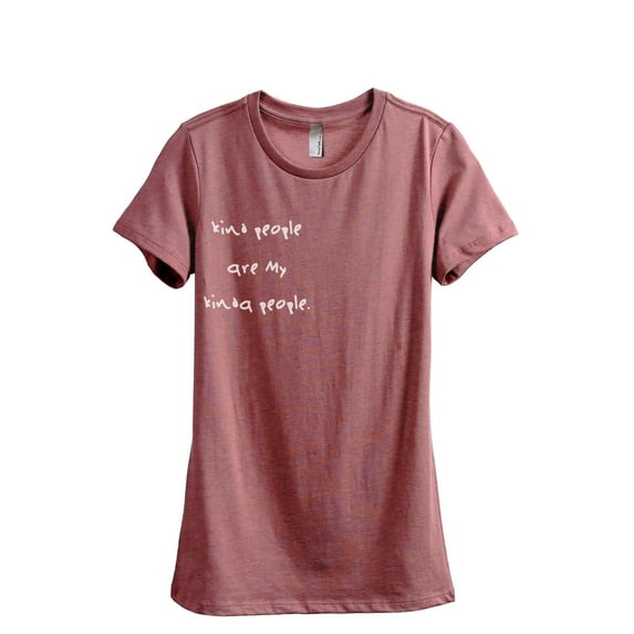Kind People Are My Kinda People Women's Fashion Relaxed T-Shirt Tee Heather Rouge Large