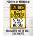 thumbnail image 4 of Metal Sign - Caution, What Happens In This Room, Stays - Durable Metal Sign - Use Indoor/Outdoor - Makes a Great Man Cave or She Shed Decor and Gift (8" x 12"), 4 of 5