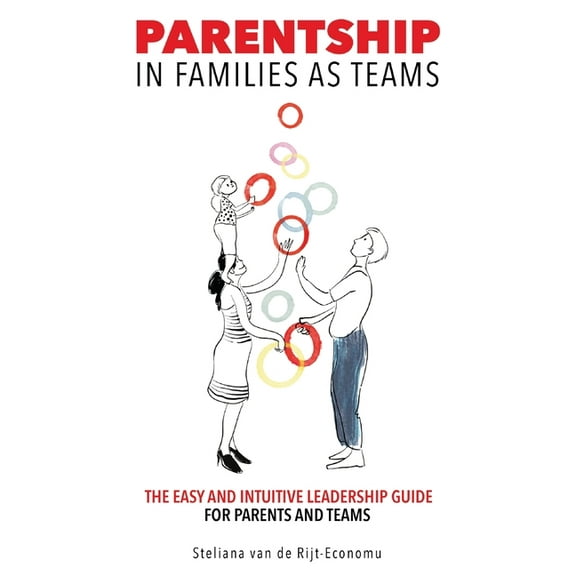 Parentship In Families As Teams: The Easy and Intuitive Leadership Guide for Parents and Teams, (Paperback)