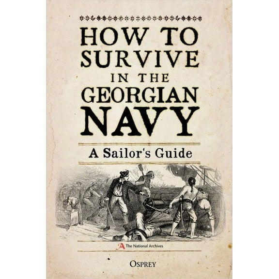 How to Survive in the Georgian Navy : A Sailor's Guide (Hardcover)