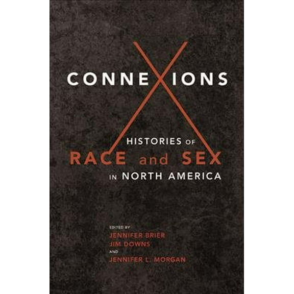 Connexions : Histories of Race and Sex in North America (Hardcover)