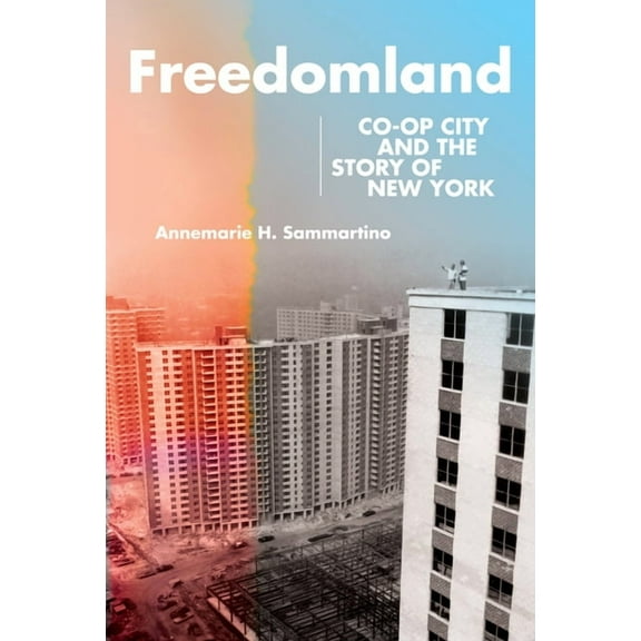 Freedomland: Co-Op City and the Story of New York, (Hardcover)