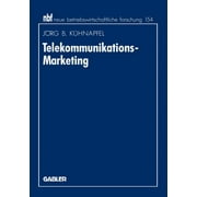 Neue Betriebswirtschaftliche Forschung (Nbf): Telekommunikations-Marketing: Design Von Vermarktungskonzepten Auf Basis Des Erweiterten Dienstleistungsmarketing (Paperback)
