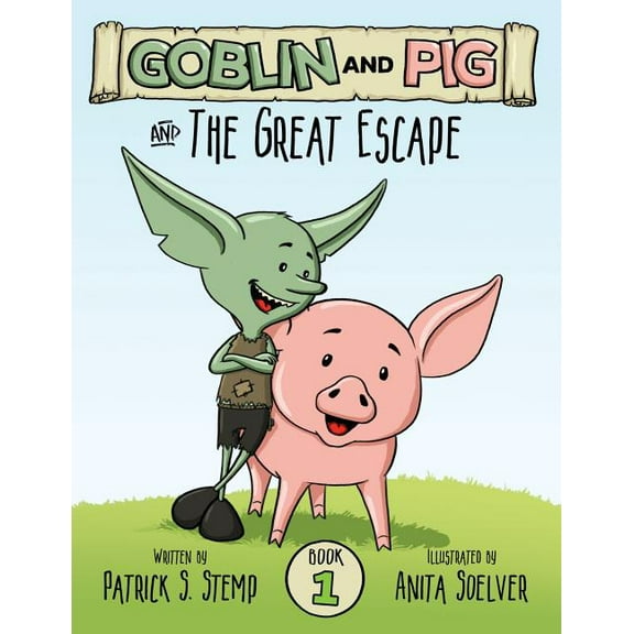 Goblin and Pig The Great Escape (Goblin and Pig 1), Book 1, (Paperback)
