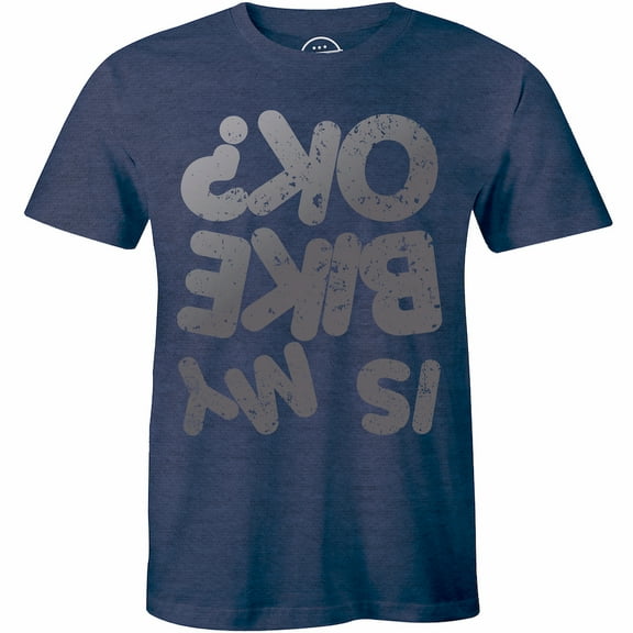 Is My Bike Okay? Funny Cycling Road Mountain Cycle Men's Bicycle T-Shirt