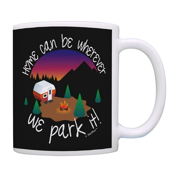 ThisWear Camping Mug Home Can Be Wherever We Park It Coffee Mug ParkIt