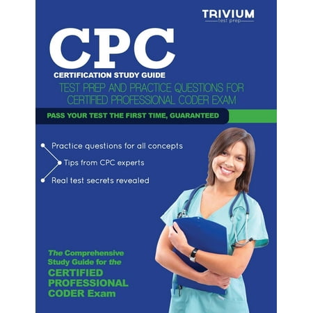 Cpc Certification Study Guide : Test Prep and Practice Questions for the Certified Professional Coder (Best Certifications For Testing Professionals)
