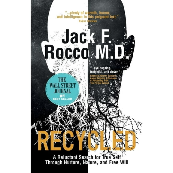 Recycled: A Reluctant Search for True Self Through Nurture, Nature, and Free Will, (Paperback)