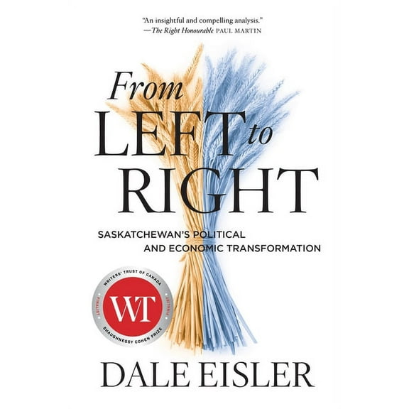 From Left to Right: Saskatchewan's Political and Economic Transformation, (Paperback)