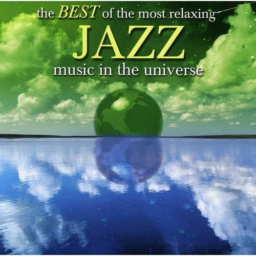 Best Relaxing Jazz Best of the Most Relaxing Jazz in the Universe [CD
