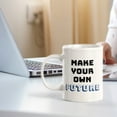thumbnail image 3 of Make Your Own Future 11oz Plastic Coffee Mug | Positive Affirmations and Motivation | Office and Home, 3 of 6