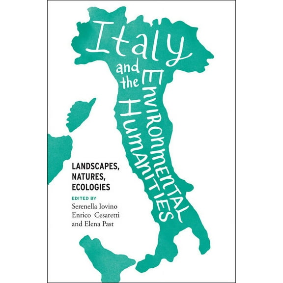 Under the Sign of Nature Italy and the Environmental Humanities: Landscapes, Natures, Ecologies, (Paperback)