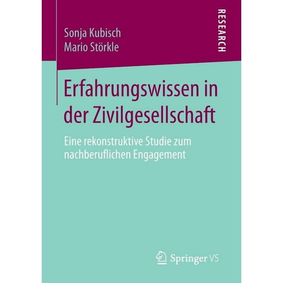 Erfahrungswissen in Der Zivilgesellschaft: Eine Rekonstruktive Studie Zum Nachberuflichen Engagement, (Paperback)