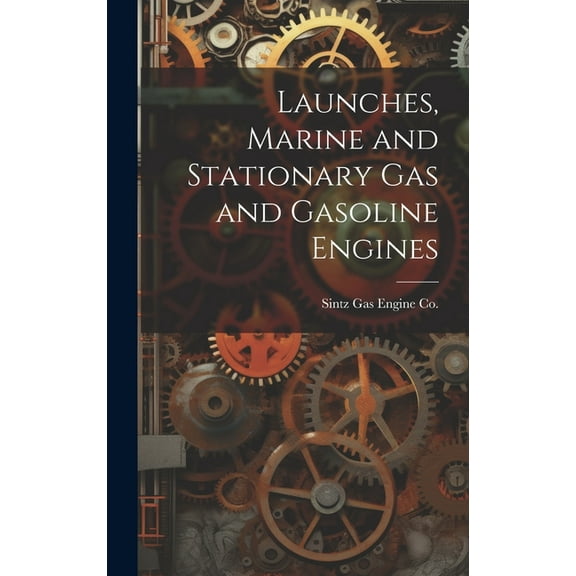 Launches, Marine and Stationary Gas and Gasoline Engines (Hardcover)