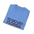 thumbnail image 4 of Funny Vacations To Do List Florida US Travel Tourism Gag Funny Sarcasm USA State Novelty Wife Men Women Unisex Softstyle T-Shirt, 4 of 4