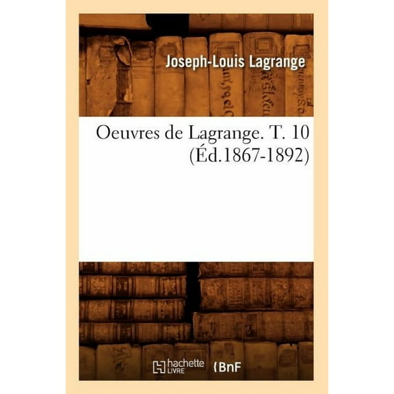 Sciences: Oeuvres de Lagrange. T. 10 (Éd.1867-1892) (Paperback)