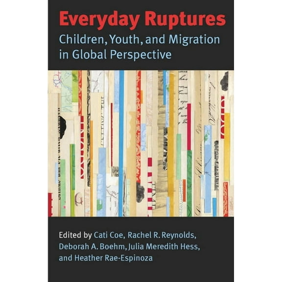 Everyday Ruptures: Children, Youth, and Migration in Global Perspective, (Hardcover)