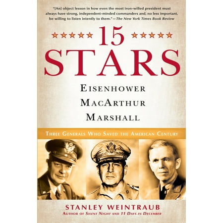15 Stars : Eisenhower, MacArthur, Marshall: Three Generals Who Saved the American (15 Best Military Schools In America)