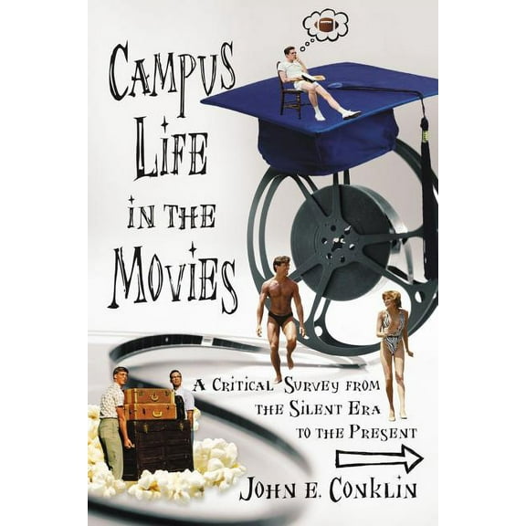 Campus Life in the Movies: A Critical Survey from the Silent Era to the Present, (Paperback)