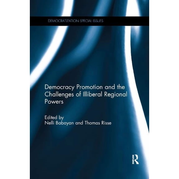 Democratization Special Issues Democracy Promotion and the Challenges of Illiberal Regional Powers, (Paperback)