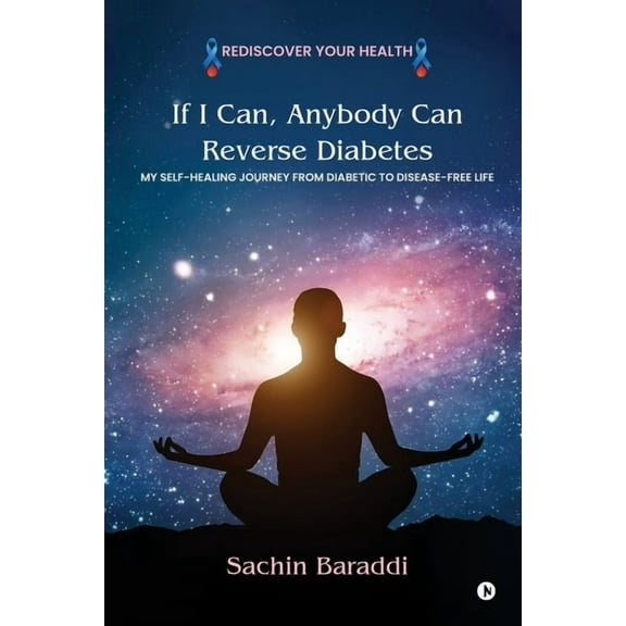 If I Can, Anybody Can Reverse Diabetes: My Self-Healing Journey From Diabetic To Disease-Free Life, (Paperback)