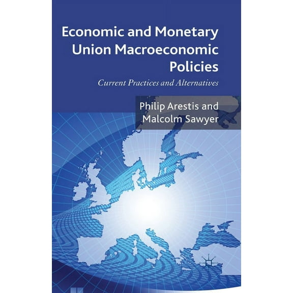 Economic and Monetary Union Macroeconomic Policies: Current Practices and Alternatives, (Paperback)