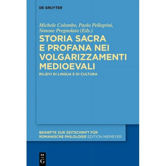 Beihefte Zur Zeitschrift Für Romanische Storia Sacra E Profana Nei Volgarizzamenti Medioevali: Rilievi Di Lingua E Di Cultura, Book 436, (Hardcover)