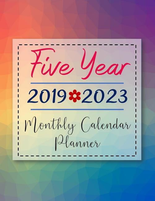 Calendar Books 2023 20192023 Five Year Monthly Calendar Planner Five Years January 2019 to December 2023 Monthly