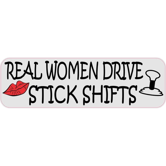 10in x 3in Real Women Drive Stick Shifts Bumper Sticker Vinyl Ca