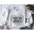 thumbnail image 2 of Christian Jesus Sweatshirt – There Was Jesus Crewneck, Heart Faith Sweater, Church Outfit, Religious Women Pullover, 2 of 5