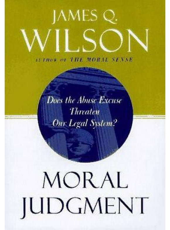Pre-Owned Moral Judgement: Does the Abuse Excuse Threaten Our Legal System? (Hardcover) 0465036244 9780465036240