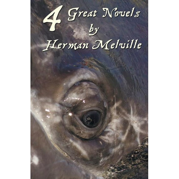 Four Great Novels by Herman Melville, (Complete and Unabridged). Including Moby Dick, Typee, a Romance of the South Seas, (Hardcover)