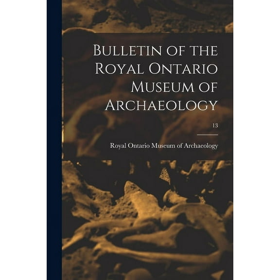 Bulletin of the Royal Ontario Museum of Archaeology; 13, (Paperback)