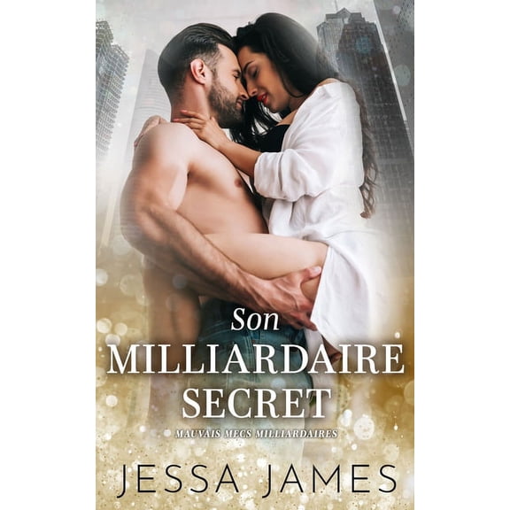 Mauvais Mecs Milliardaires Son milliardaire secret, Book 3, (Paperback)