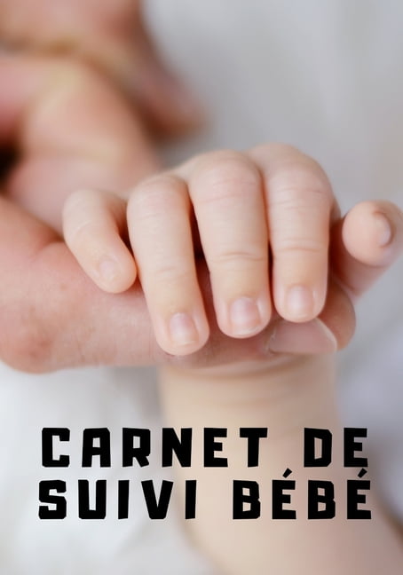 Carnet De Suivi Bebe Enfants Parents Croissance Maternite Suivi Repas Alimentation Regime Dietetique Nutrition Sommeil Temps D Eveil Notes Premiers Mots Personnalisable Cadeau Famille Pere Mere Paperback Walmart Com