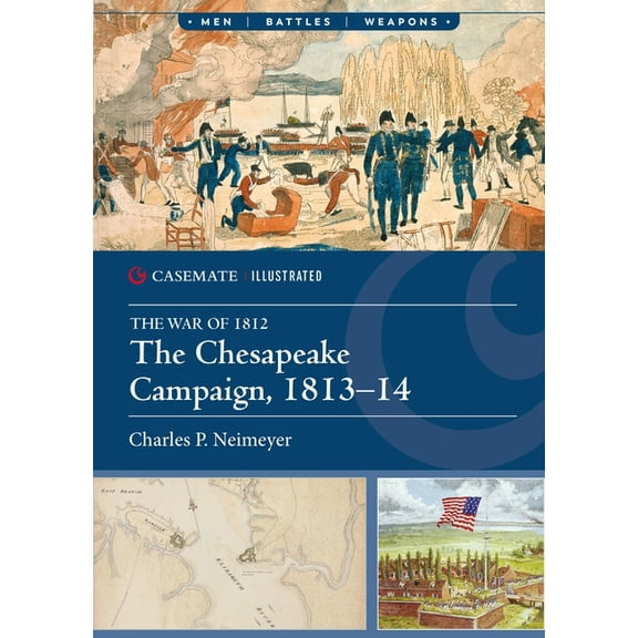 Casemate Illustrated The Chesapeake Campaign, 1813-14, (Paperback)