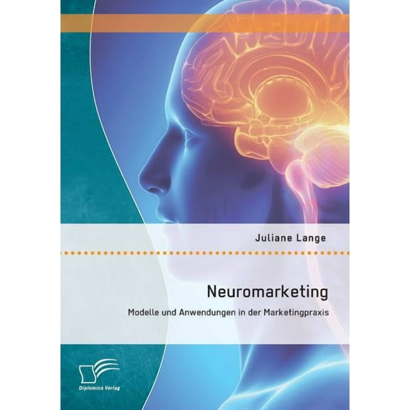 Neuromarketing : Modelle und Anwendungen in der Marketingpraxis (Paperback)