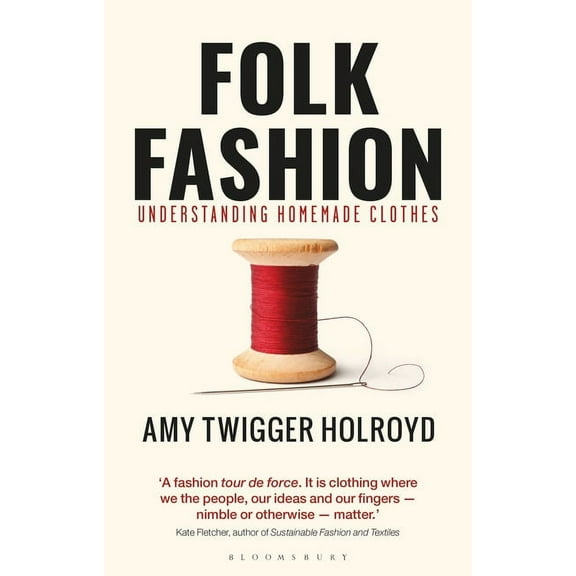 Folk Fashion: Understanding Homemade Clothes, (Paperback)