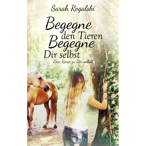 Begegne den Tieren, begegne Dir selbst (Hardcover)