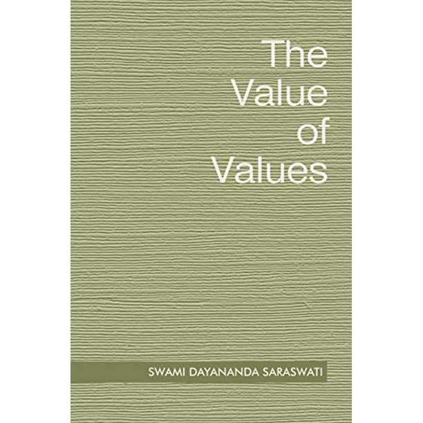 The Value Of Values Pre Owned Paperback Swami Dayananda Walmart Com