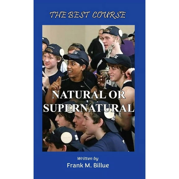 The Best Course: Natural or Supernatural