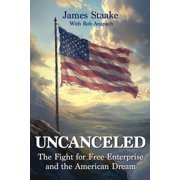 Uncanceled: The Fight for Free Enterprise and the American Dream, (Paperback)