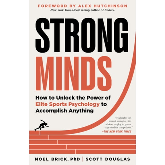 Strong Minds: How to Unlock the Power of Elite Sports Psychology to Accomplish Anything, (Paperback)