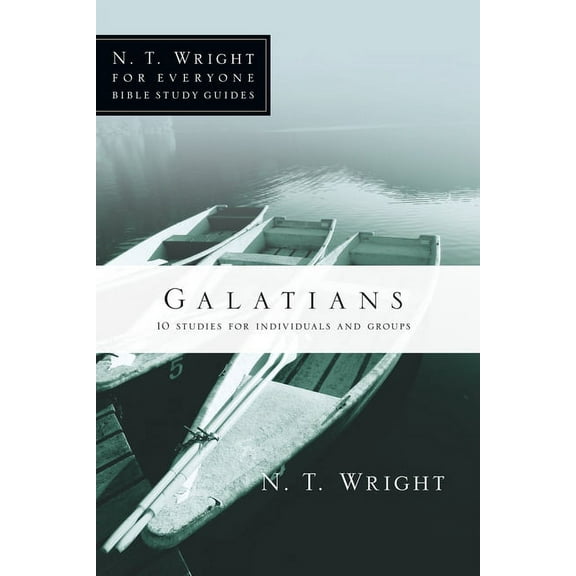 N. T. Wright for Everyone Bible Study Gu Galatians: 10 Studies for Individuals or Groups, (Paperback)