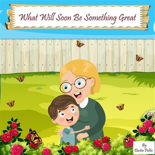 Pre-Owned What Will Soon Be Something Great (Paperback) 1730956580 9781730956584
